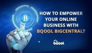 How to Empower your Online Business with BQool BigCentral?